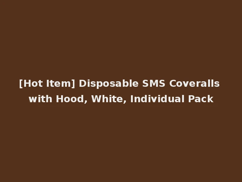[Hot Item] Disposable SMS Coveralls with Hood, White, Individual Pack