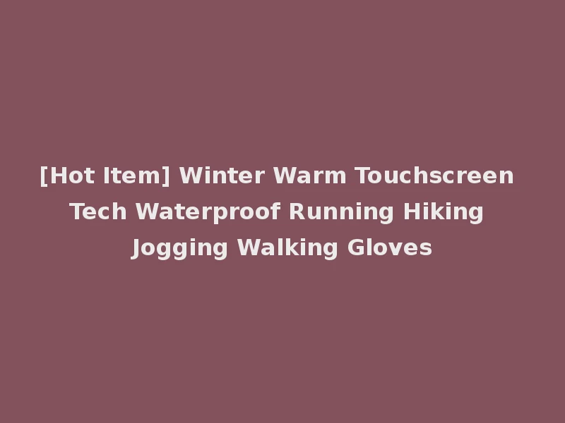 [Hot Item] Winter Warm Touchscreen Tech Waterproof Running Hiking Jogging Walking Gloves