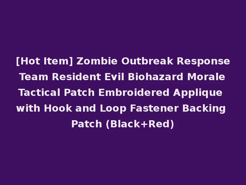 [Hot Item] Zombie Outbreak Response Team Resident Evil Biohazard Morale Tactical Patch Embroidered Applique with Hook and Loop Fastener Backing Patch (Black+Red)