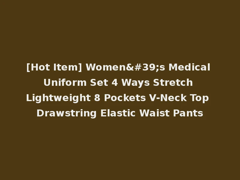[Hot Item] Women's Medical Uniform Set 4 Ways Stretch Lightweight 8 Pockets V-Neck Top Drawstring Elastic Waist Pants