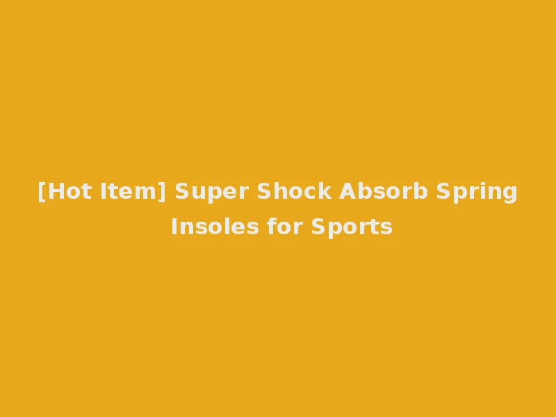 [Hot Item] Super Shock Absorb Spring Insoles for Sports