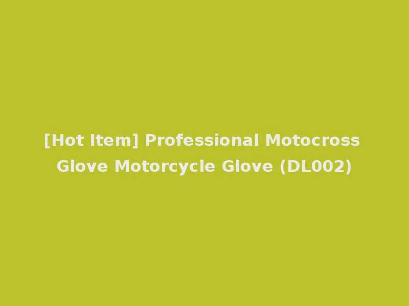 [Hot Item] Professional Motocross Glove Motorcycle Glove (DL002)