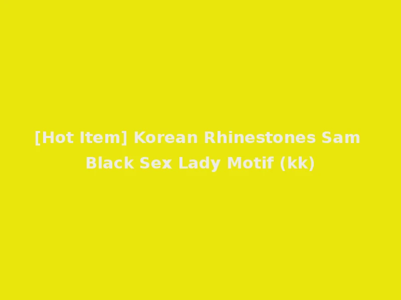 [Hot Item] Korean Rhinestones Sam Black Sex Lady Motif (kk)