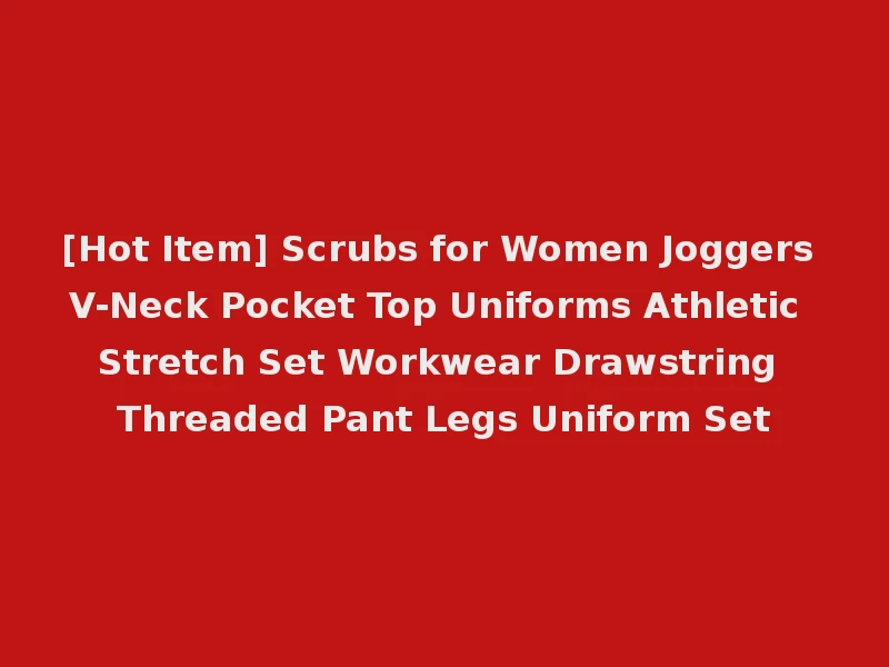 [Hot Item] Scrubs for Women Joggers V-Neck Pocket Top Uniforms Athletic Stretch Set Workwear Drawstring Threaded Pant Legs Uniform Set