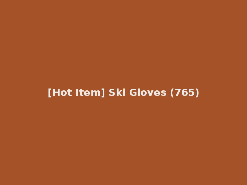 [Hot Item] Ski Gloves (765)