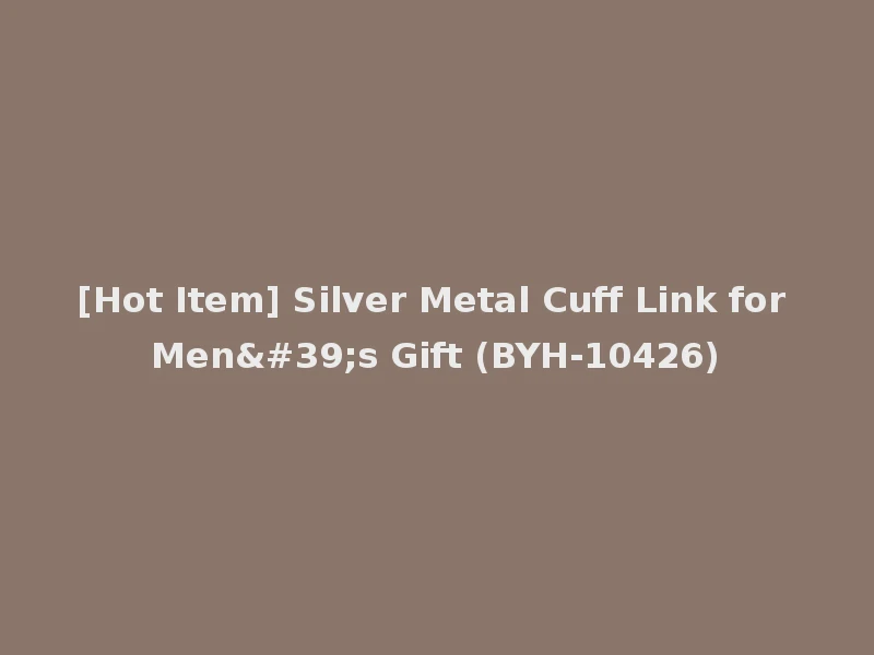 [Hot Item] Silver Metal Cuff Link for Men's Gift (BYH-10426)