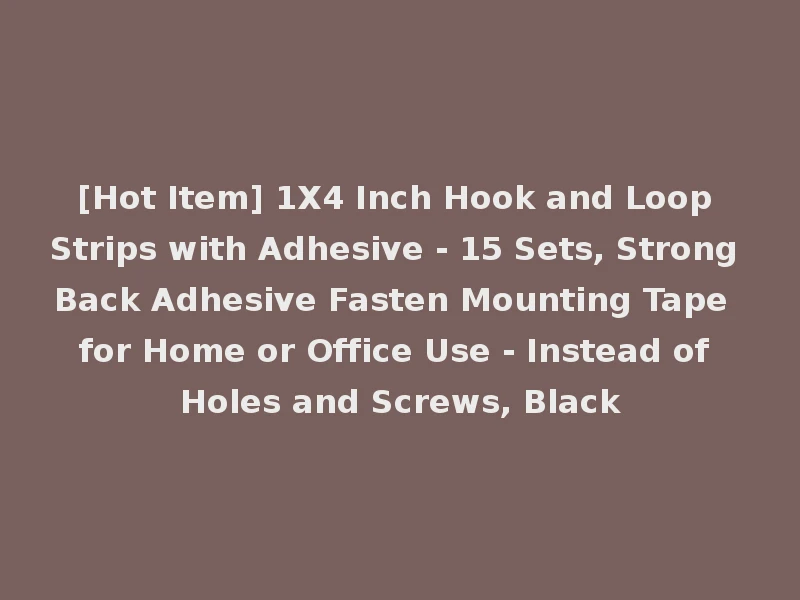 [Hot Item] 1X4 Inch Hook and Loop Strips with Adhesive - 15 Sets, Strong Back Adhesive Fasten Mounting Tape for Home or Office Use - Instead of Holes and Screws, Black