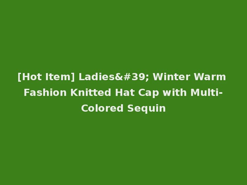 [Hot Item] Ladies' Winter Warm Fashion Knitted Hat Cap with Multi-Colored Sequin