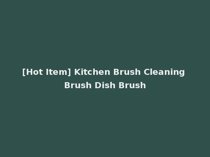 [Hot Item] Kitchen Brush Cleaning Brush Dish Brush