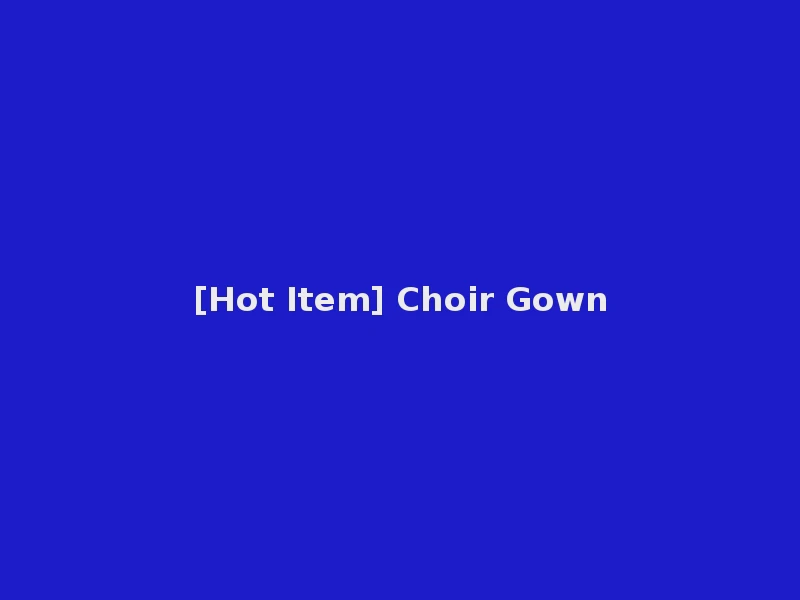 [Hot Item] Choir Gown