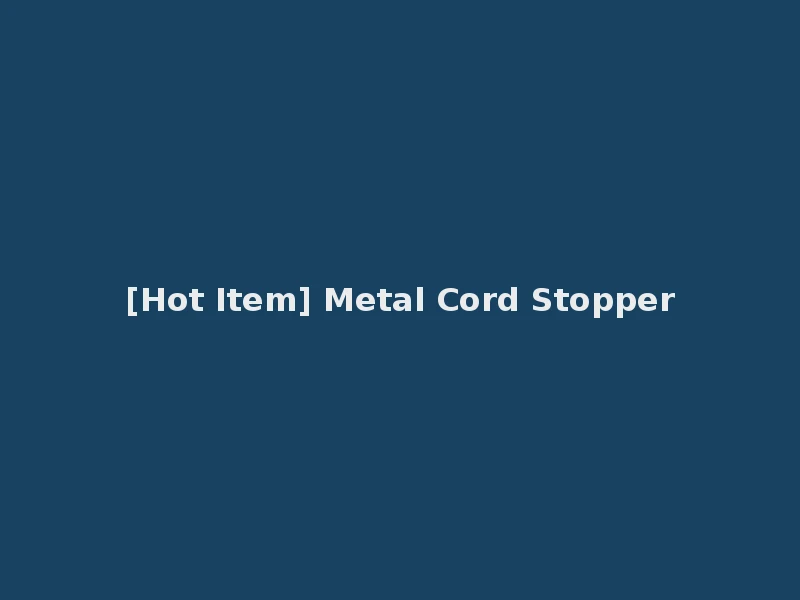 [Hot Item] Metal Cord Stopper