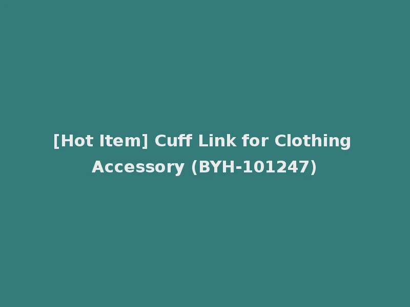 [Hot Item] Cuff Link for Clothing Accessory (BYH-101247)