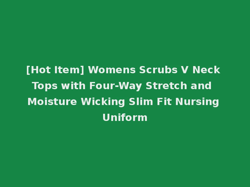 [Hot Item] Womens Scrubs V Neck Tops with Four-Way Stretch and Moisture Wicking Slim Fit Nursing Uniform