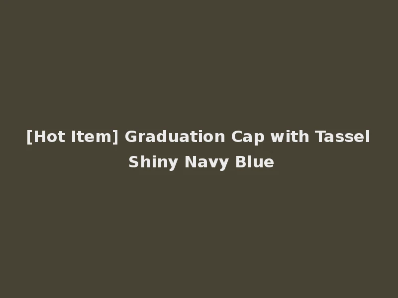 [Hot Item] Graduation Cap with Tassel Shiny Navy Blue