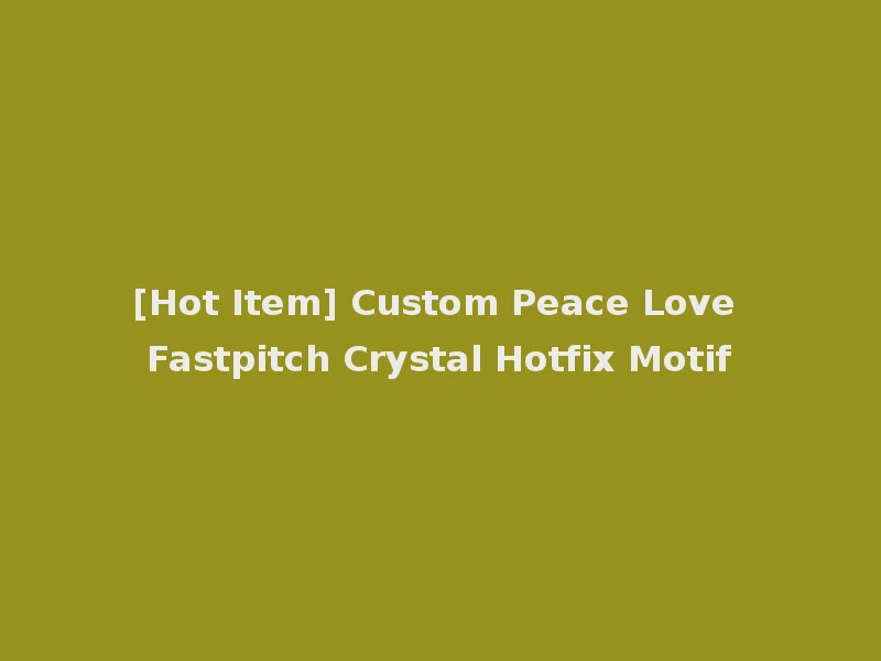 [Hot Item] Custom Peace Love Fastpitch Crystal Hotfix Motif