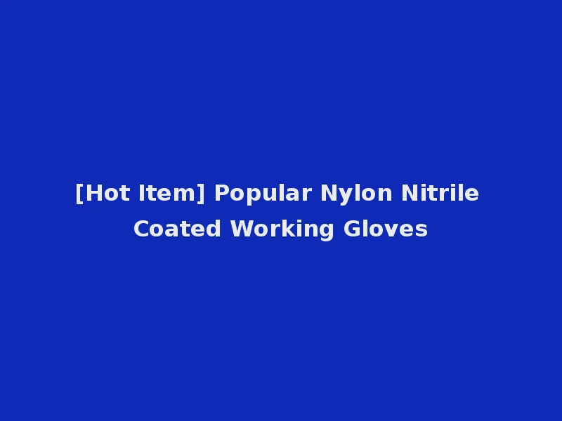[Hot Item] Popular Nylon Nitrile Coated Working Gloves