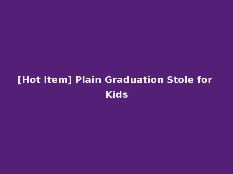 [Hot Item] Plain Graduation Stole for Kids