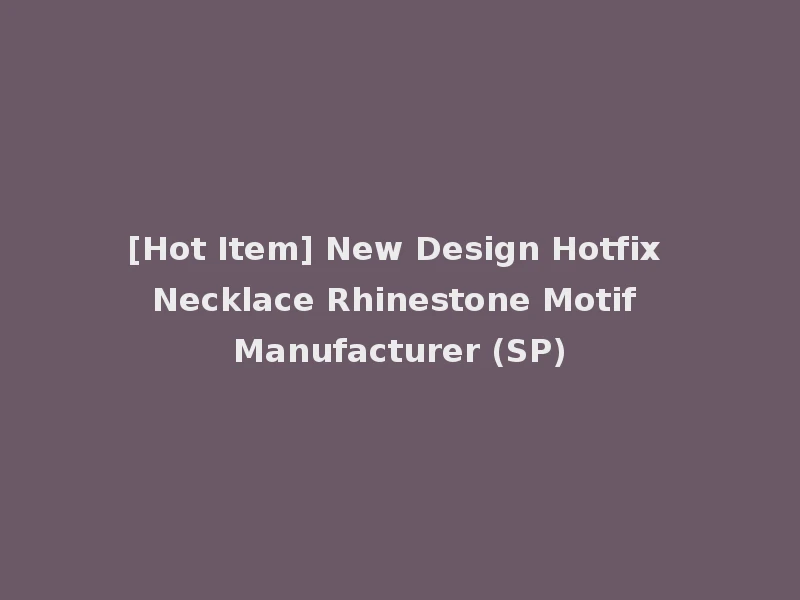 [Hot Item] New Design Hotfix Necklace Rhinestone Motif Manufacturer (SP)