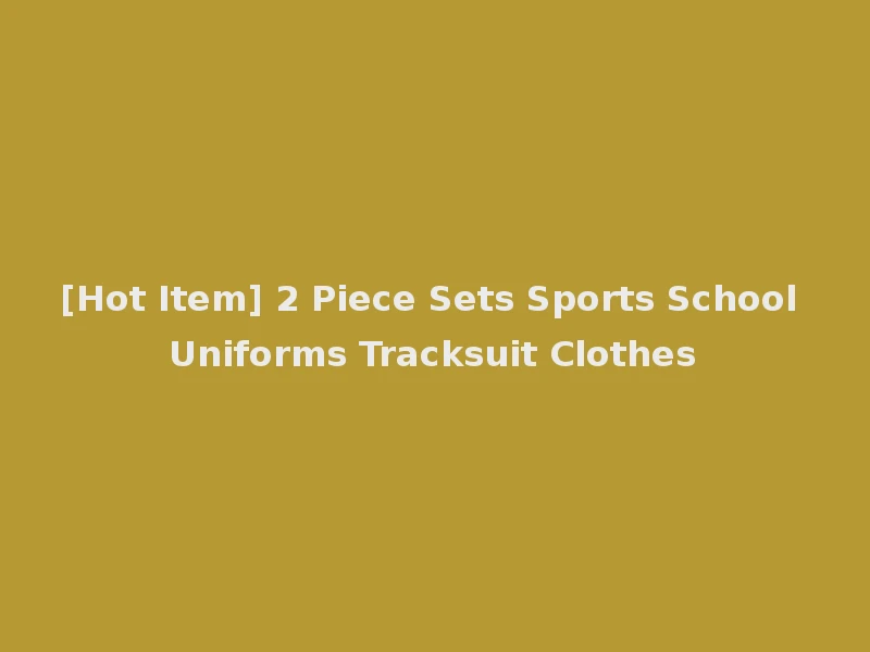 [Hot Item] 2 Piece Sets Sports School Uniforms Tracksuit Clothes