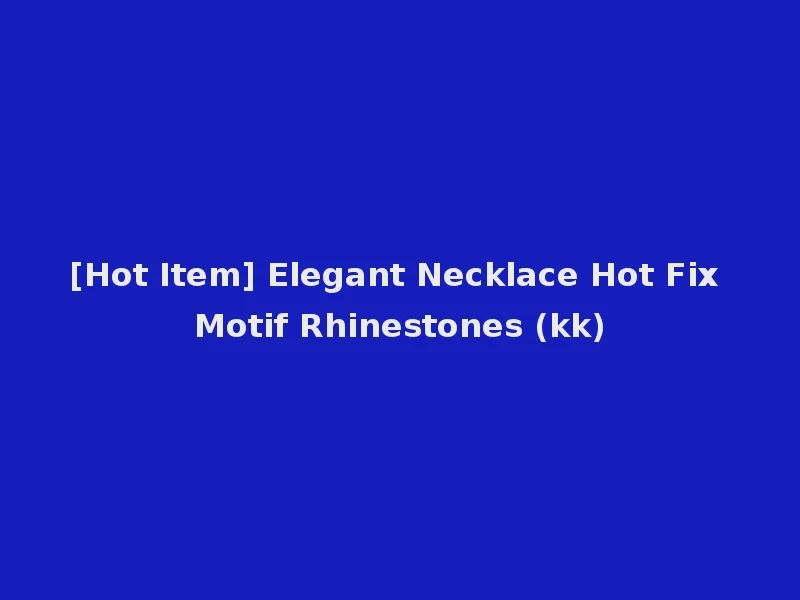 [Hot Item] Elegant Necklace Hot Fix Motif Rhinestones (kk)