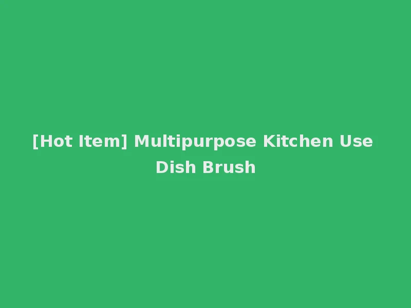 [Hot Item] Multipurpose Kitchen Use Dish Brush