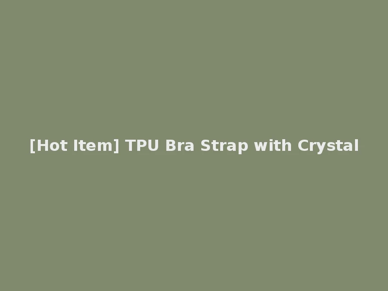 [Hot Item] TPU Bra Strap with Crystal