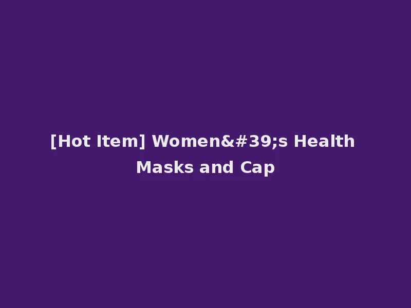 [Hot Item] Women's Health Masks and Cap