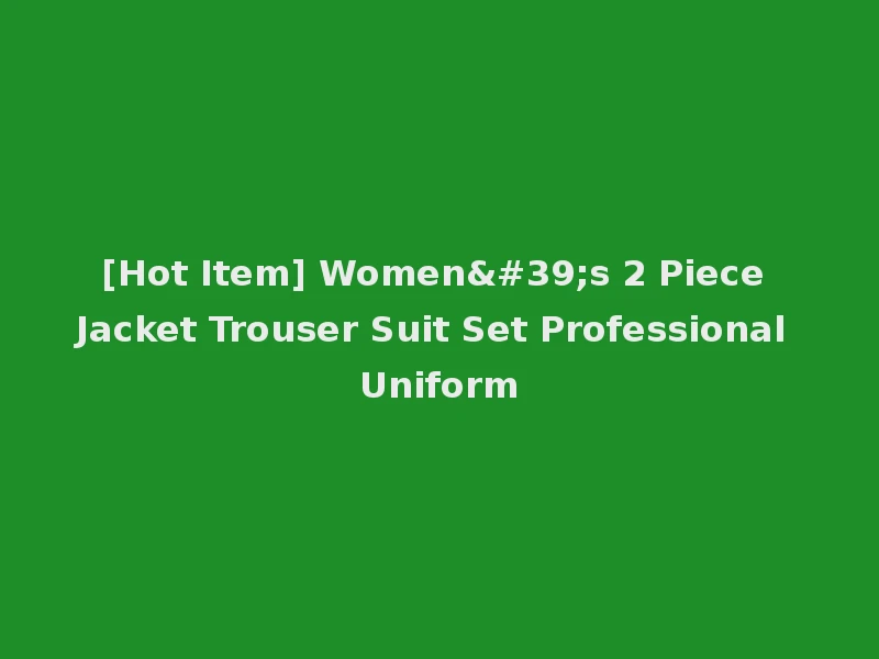 [Hot Item] Women's 2 Piece Jacket Trouser Suit Set Professional Uniform