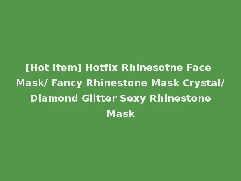 [Hot Item] Hotfix Rhinesotne Face Mask/ Fancy Rhinestone Mask Crystal/ Diamond Glitter Sexy Rhinestone Mask