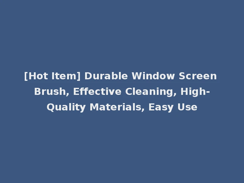 [Hot Item] Durable Window Screen Brush, Effective Cleaning, High-Quality Materials, Easy Use