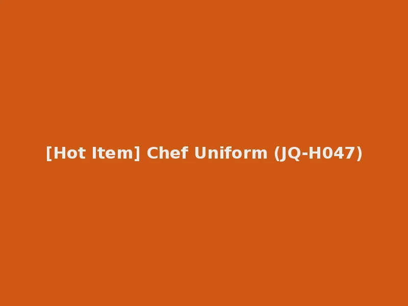 [Hot Item] Chef Uniform (JQ-H047)