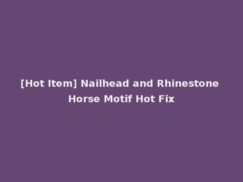 [Hot Item] Nailhead and Rhinestone Horse Motif Hot Fix