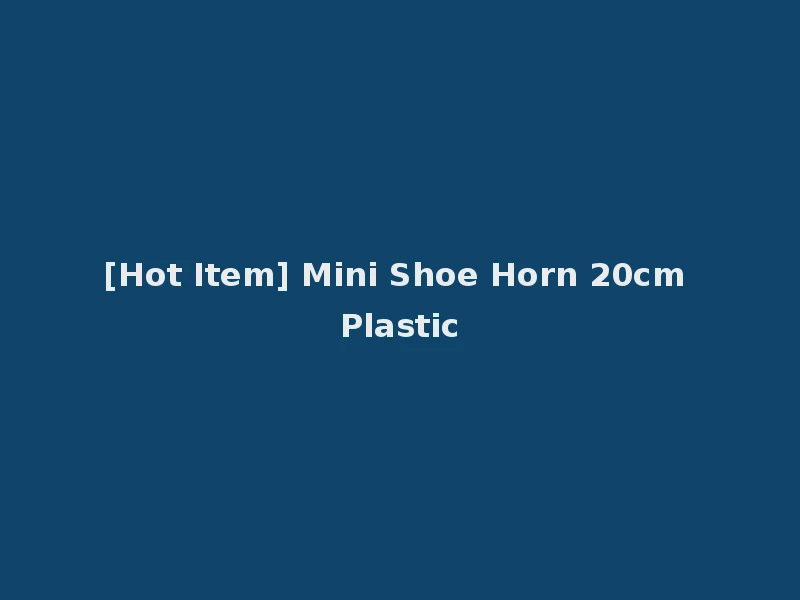 [Hot Item] Mini Shoe Horn 20cm Plastic