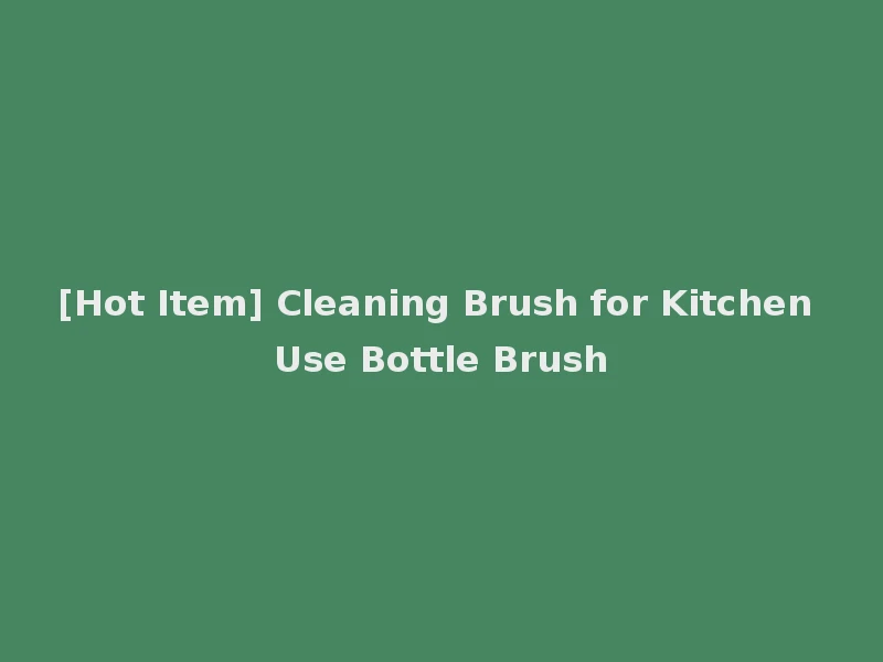 [Hot Item] Cleaning Brush for Kitchen Use Bottle Brush