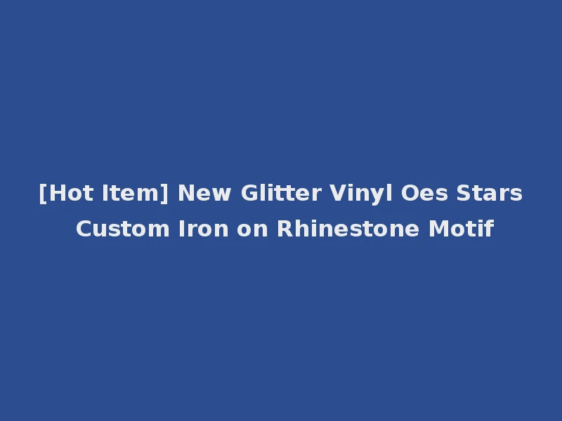 [Hot Item] New Glitter Vinyl Oes Stars Custom Iron on Rhinestone Motif