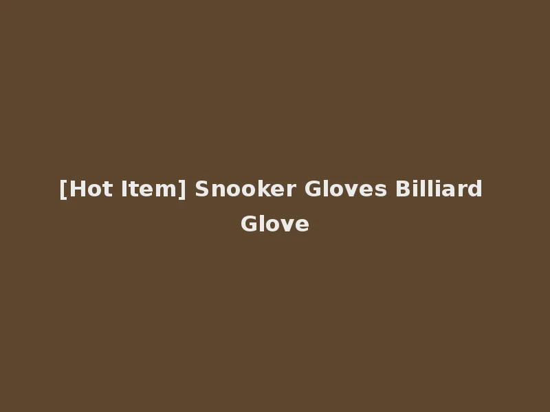 [Hot Item] Snooker Gloves Billiard Glove
