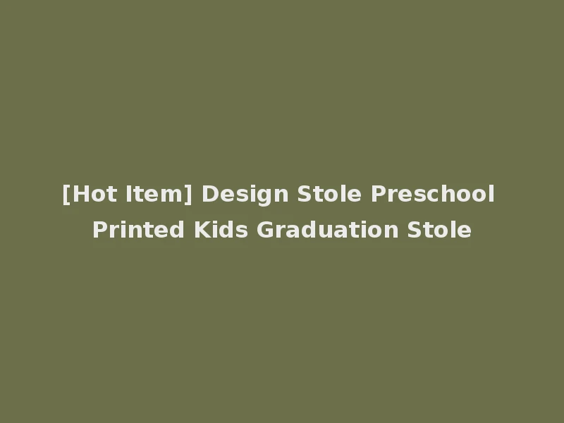 [Hot Item] Design Stole Preschool Printed Kids Graduation Stole