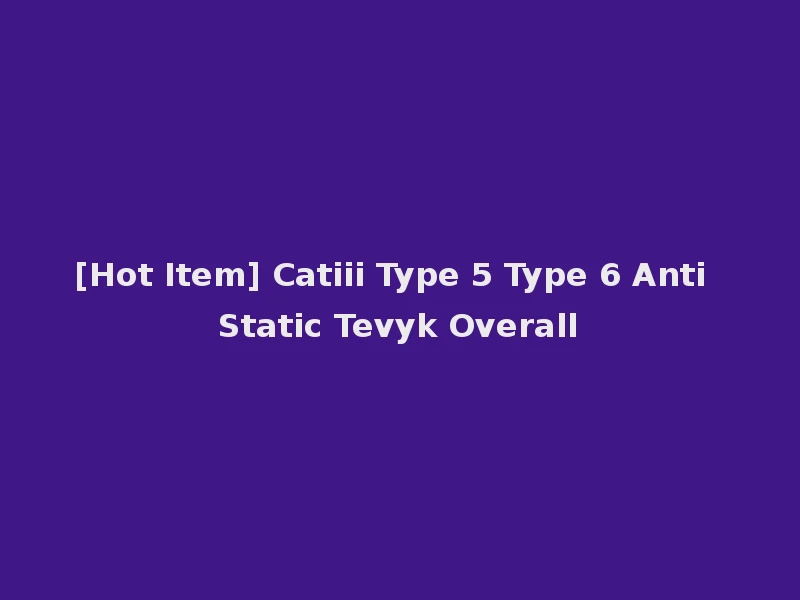 [Hot Item] Catiii Type 5 Type 6 Anti Static Tevyk Overall