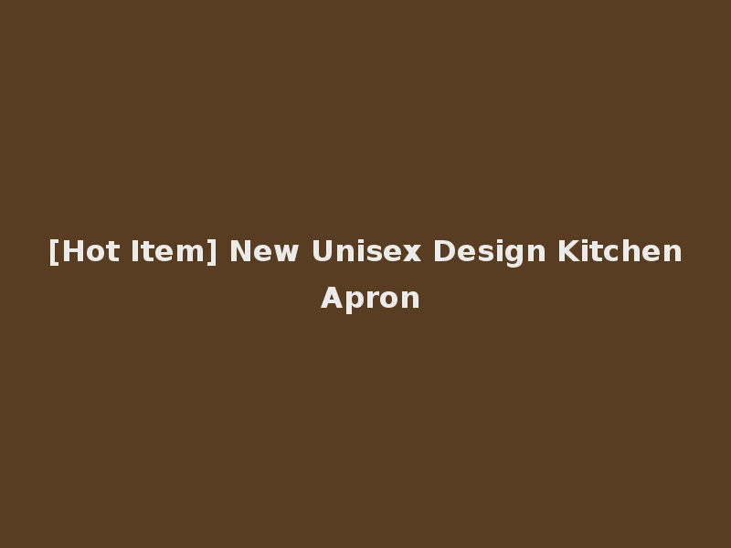 [Hot Item] New Unisex Design Kitchen Apron