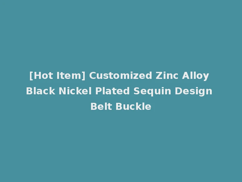 [Hot Item] Customized Zinc Alloy Black Nickel Plated Sequin Design Belt Buckle