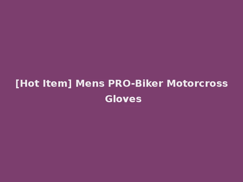 [Hot Item] Mens PRO-Biker Motorcross Gloves