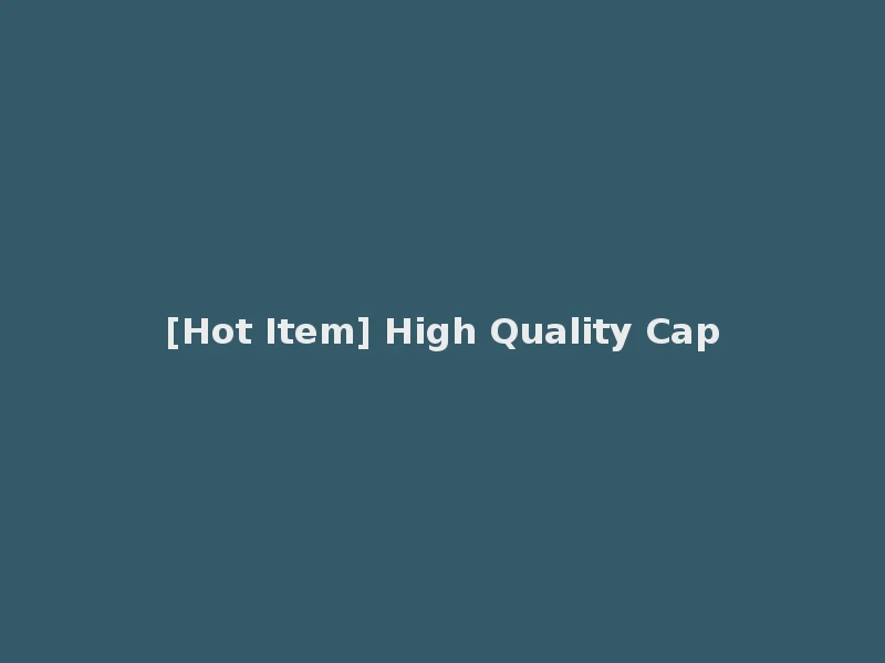 [Hot Item] High Quality Cap