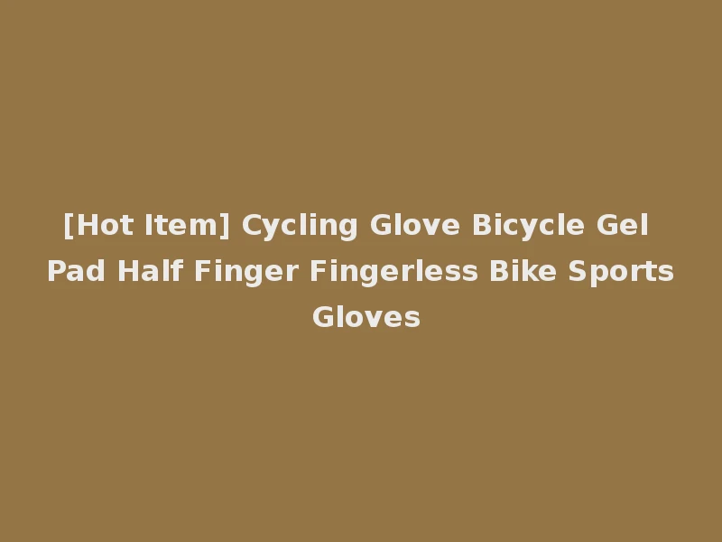 [Hot Item] Cycling Glove Bicycle Gel Pad Half Finger Fingerless Bike Sports Gloves
