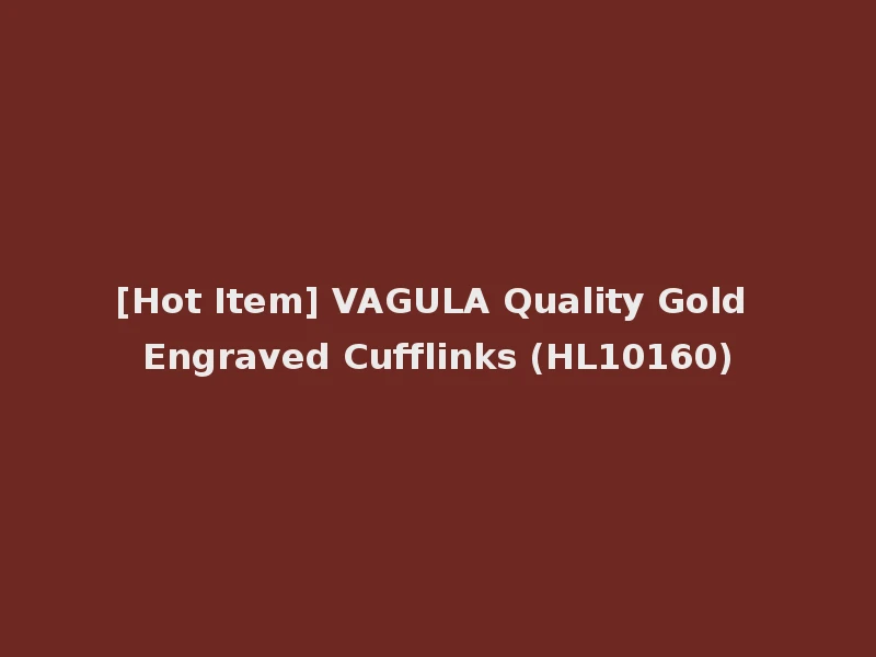 [Hot Item] VAGULA Quality Gold Engraved Cufflinks (HL10160)