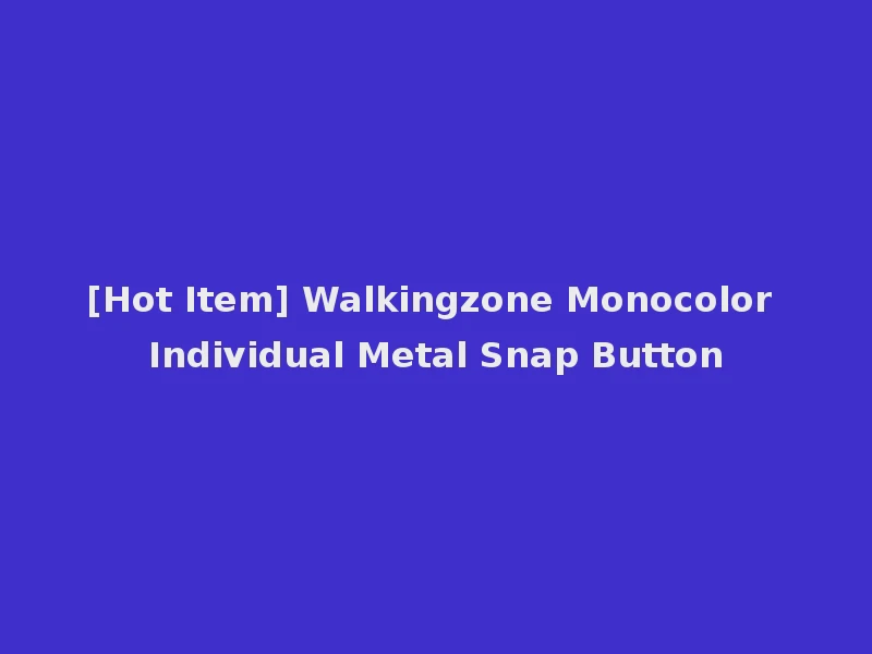 [Hot Item] Walkingzone Monocolor Individual Metal Snap Button