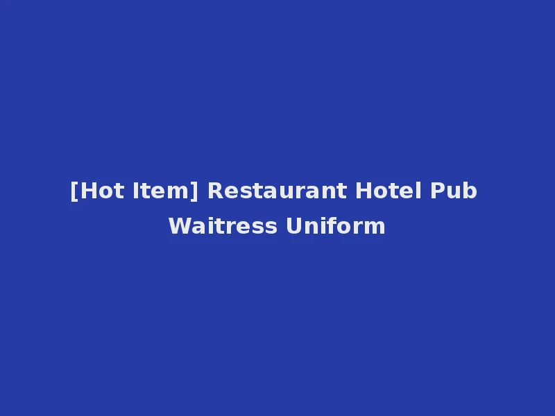 [Hot Item] Restaurant Hotel Pub Waitress Uniform