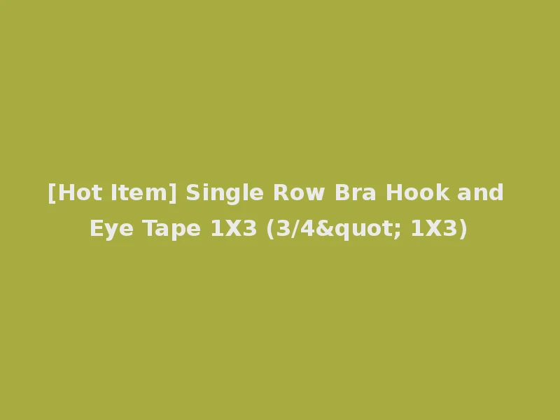 [Hot Item] Single Row Bra Hook and Eye Tape 1X3 (3/4" 1X3)