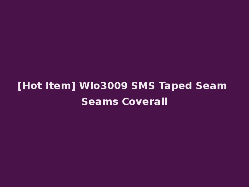 [Hot Item] Wlo3009 SMS Taped Seam Seams Coverall