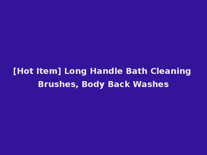 [Hot Item] Long Handle Bath Cleaning Brushes, Body Back Washes