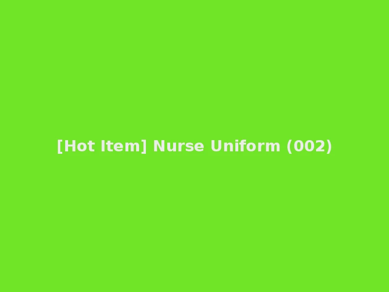 [Hot Item] Nurse Uniform (002)